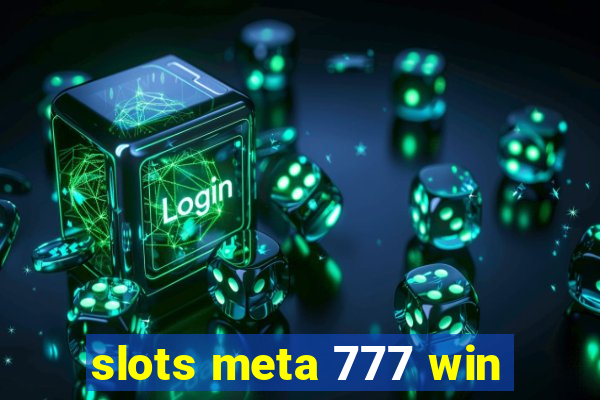 slots meta 777 win